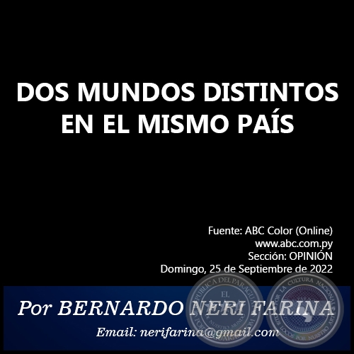 DOS MUNDOS DISTINTOS EN EL MISMO PAÍS - Por BERNARDO NERI FARINA - Domingo, 25 de Septiembre de 2022